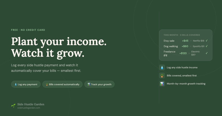 Side Hustle Garden: plant your income, watch it grow. Side hustle payments covering bills, smallest first.